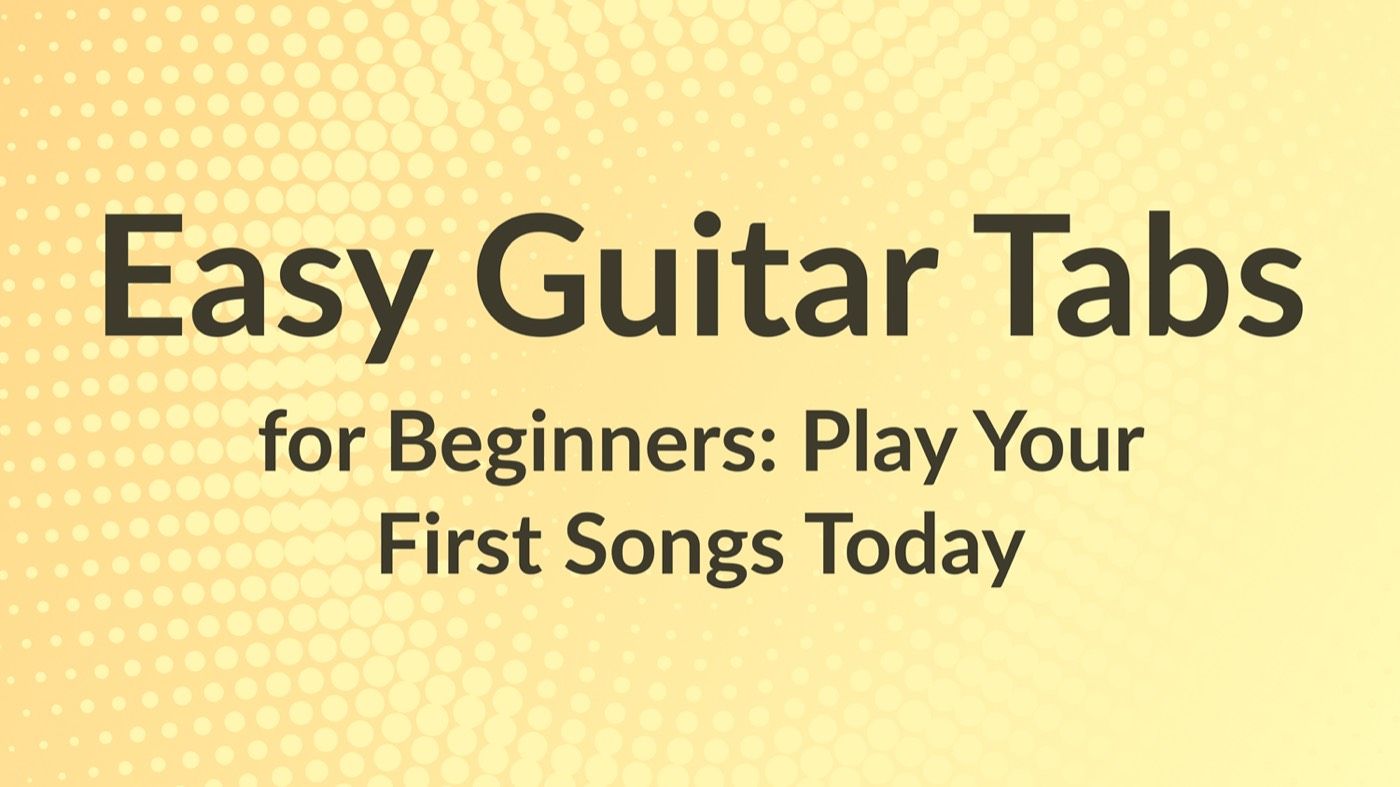 Easy guitar tabs for beginners — play your first songs today