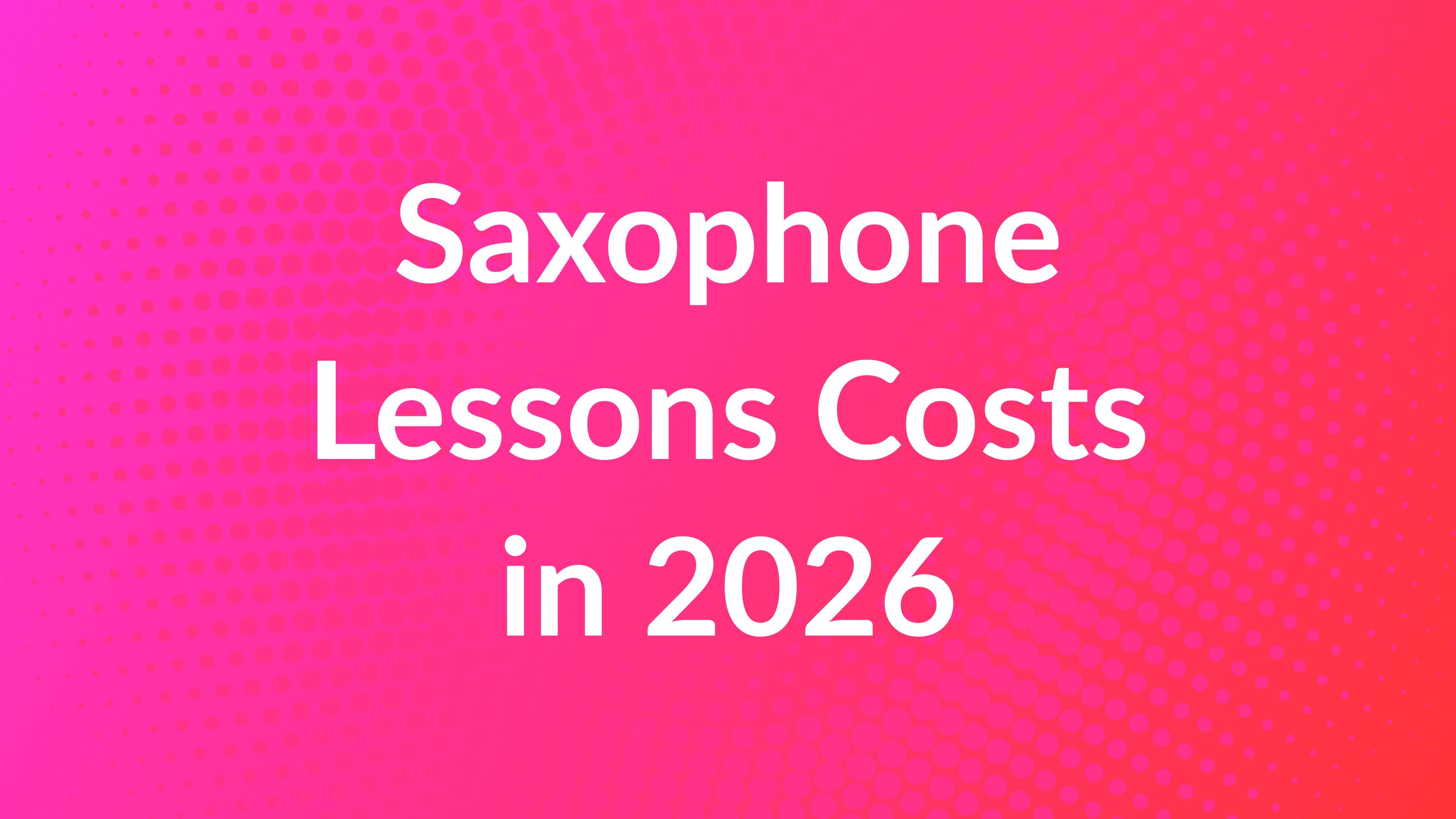 picture with text Saxophone Lessons Costs 2026