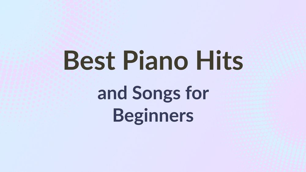 picture with text: Best piano hits and songs for beginners